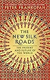 The New Silk Roads: The Present and Future of the World