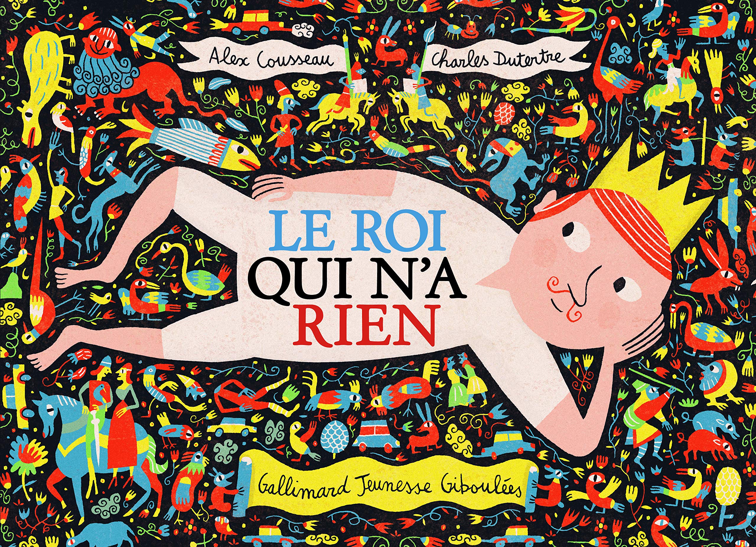 Le Roi Qui N A Rien Hors Serie Giboulees French Edition Cousseau Alex Dutertre Charles Dutertre Charles Amazon Com Books