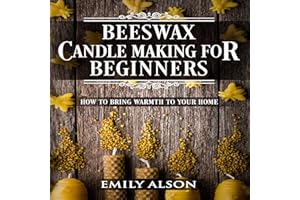 Beeswax Candle Making for Beginners: How to Bring Warmth to Your Home