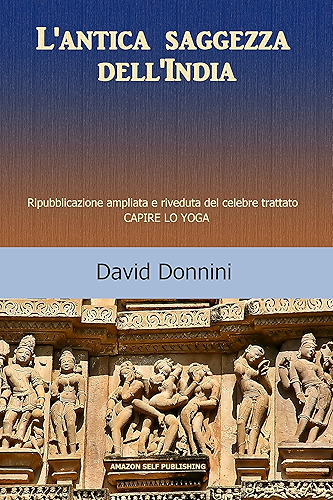 Download L'ANTICA SAGGEZZA DELL'INDIA: Ripubblicazione ampliata e riveduta del celebre trattato CAPIRE LO YOGA (Italian Edition) PDF