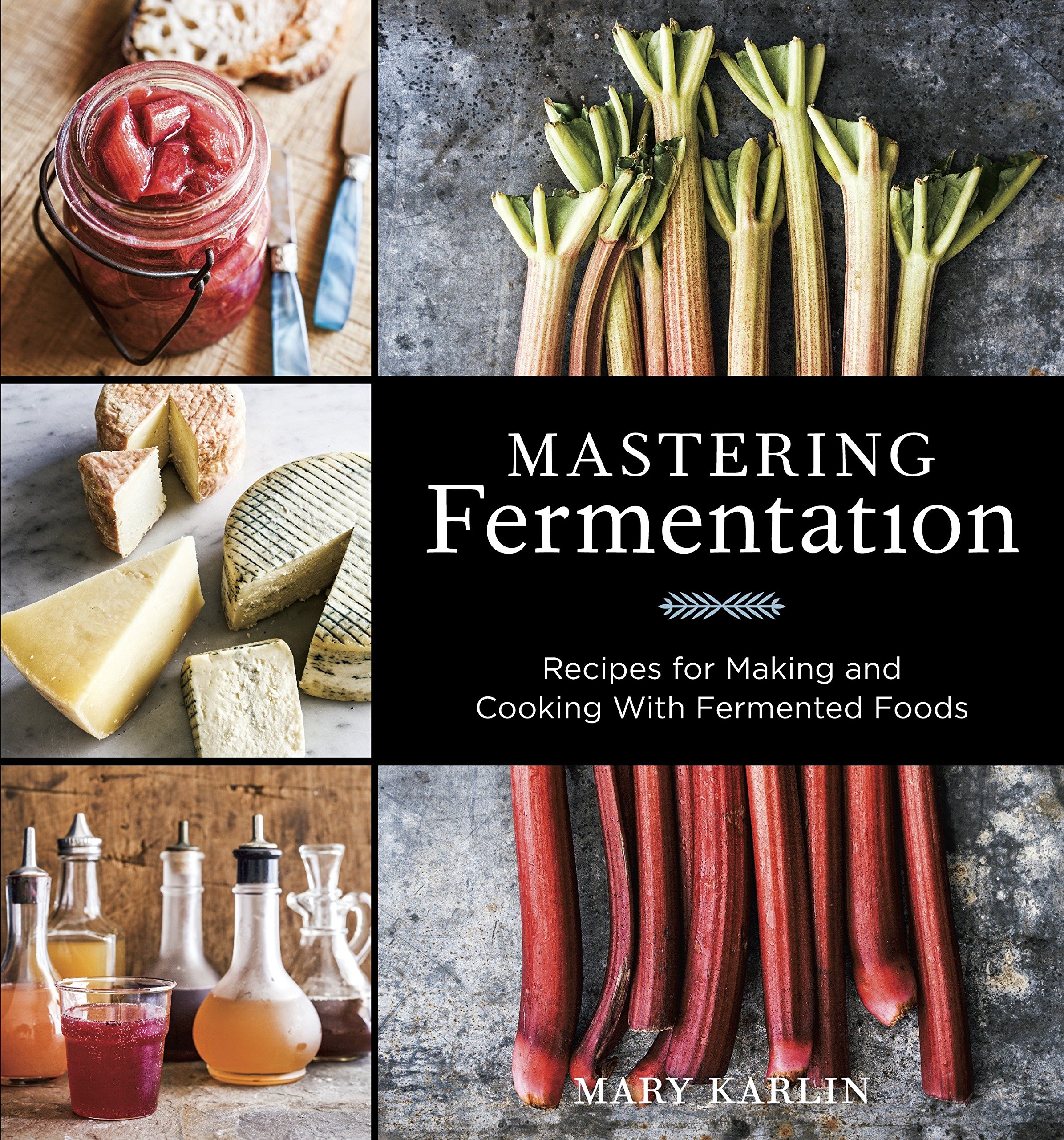 Mastering Fermentation Recipes For Making And Cooking With Fermented Foods A Cookbook Karlin Mary 8601421528092 Amazon Com Books
