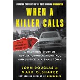 When a Killer Calls: A Haunting Story of Murder, Criminal Profiling, and Justice in a Small Town (Cases of the FBI&rsquo;s Original Mindhunter, 2)