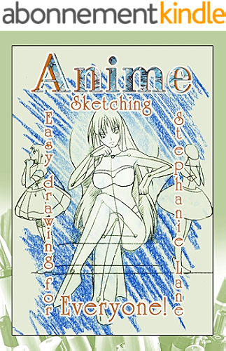 Download Anime Sketching for Beginners: Easy drawing for everyone! (English Edition) PDF