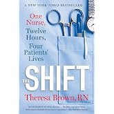 The Shift: One Nurse, Twelve Hours, Four Patients' Lives