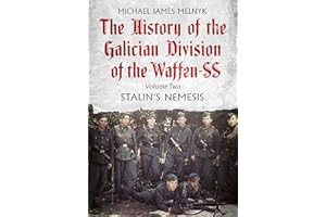 The History of the Galician Division of the Waffen SS: Stalin's Nemesis: 2