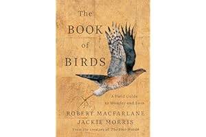 The Book of Birds: A Field Guide to Wonder and Loss