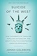 Suicide of the West: How the Rebirth of Tribalism, Populism, Nationalism, and Identity Politics is Destroying American Democracy