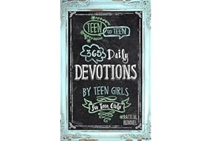 Teen to Teen: 365 Daily Devotions by Teen Girls for Teen Girls
