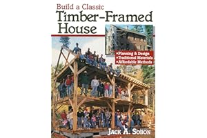 Build a Classic Timber-Framed House: Planning & Design/Traditional Materials/Affordable Methods