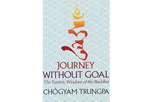 Journey Without Goal: The Tantric Wisdom of the Buddha