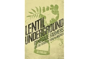 Lentil Underground: Renegade Farmers and the Future of Food in America