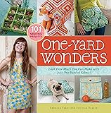One-Yard Wonders: 101 Sewing Projects; Look How Much You Can Make with Just One Yard of Fabric!