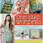 One-Yard Wonders: 101 Sewing Projects; Look How Much You Can Make with Just One Yard of Fabric!