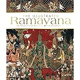 The Illustrated Ramayana: The Timeless Epic of Duty, Love, and Redemption