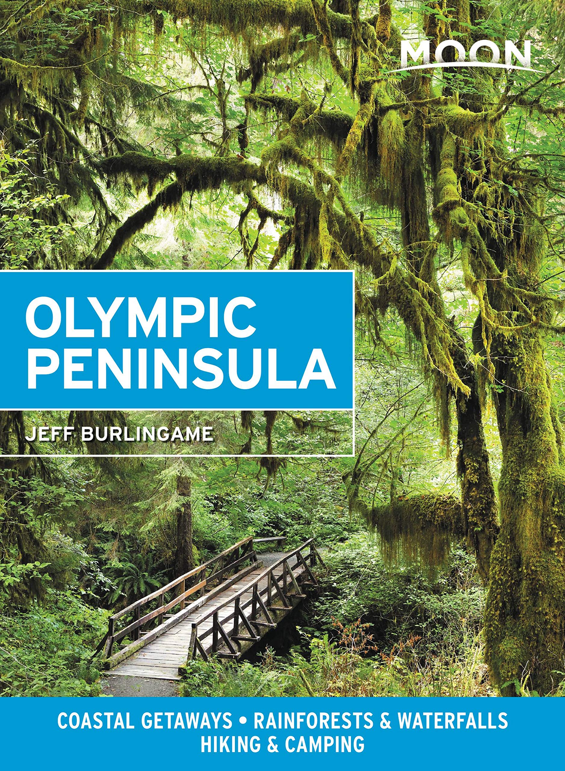 Moon Olympic Peninsula: Coastal Getaways, Rainforests & Waterfalls, Climbing & Tenting (Journey Information)