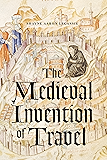 The Medieval Invention of Travel