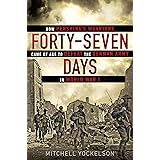Forty-Seven Days: How Pershing's Warriors Came of Age to Defeat the German Army in World War I