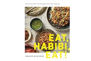 Eat, Habibi, Eat!: Fresh Recipes for Modern Egyptian Cooking