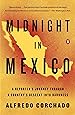 Midnight in Mexico: A Reporter's Journey Through a Country's Descent into Darkness