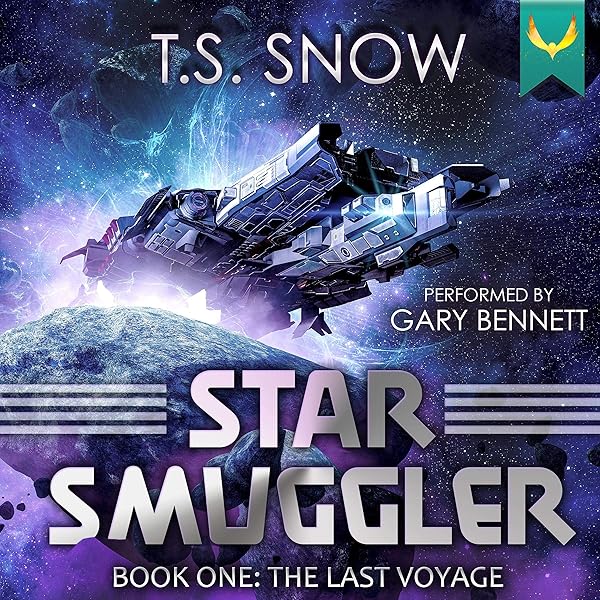 The Last Voyage Star Smuggler Book 1 Audible Audio Edition T S Snow Gary Bennett Aethon Books Llc Boo Amazon Com