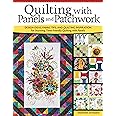 Quilting with Panels and Patchwork: Design Ideas, Fabric Tips, and Quilting Inspiration for Stunning, Time-Friendly Quilting with Panels (Landauer) Expert Insight for Quilters, 15 Panel Quilt Projects