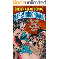 Golden Age Of Comics • BABES IN BONDAGE (The Golden Age Of Comics) book cover
