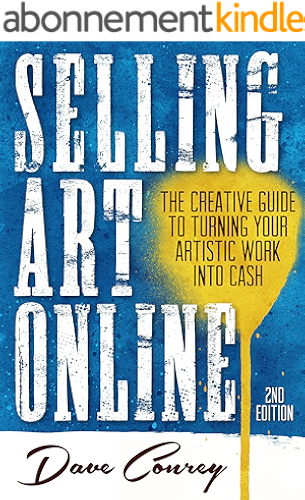 Download Selling Art Online: The Creative Guide to Turning Your Artistic Work into Cash - Second Edition (English Edition) PDF