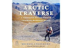 Arctic Traverse: A Thousand-Mile Summer of Trekking the Brooks Range