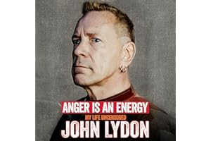 Anger Is an Energy: My Life Uncensored
