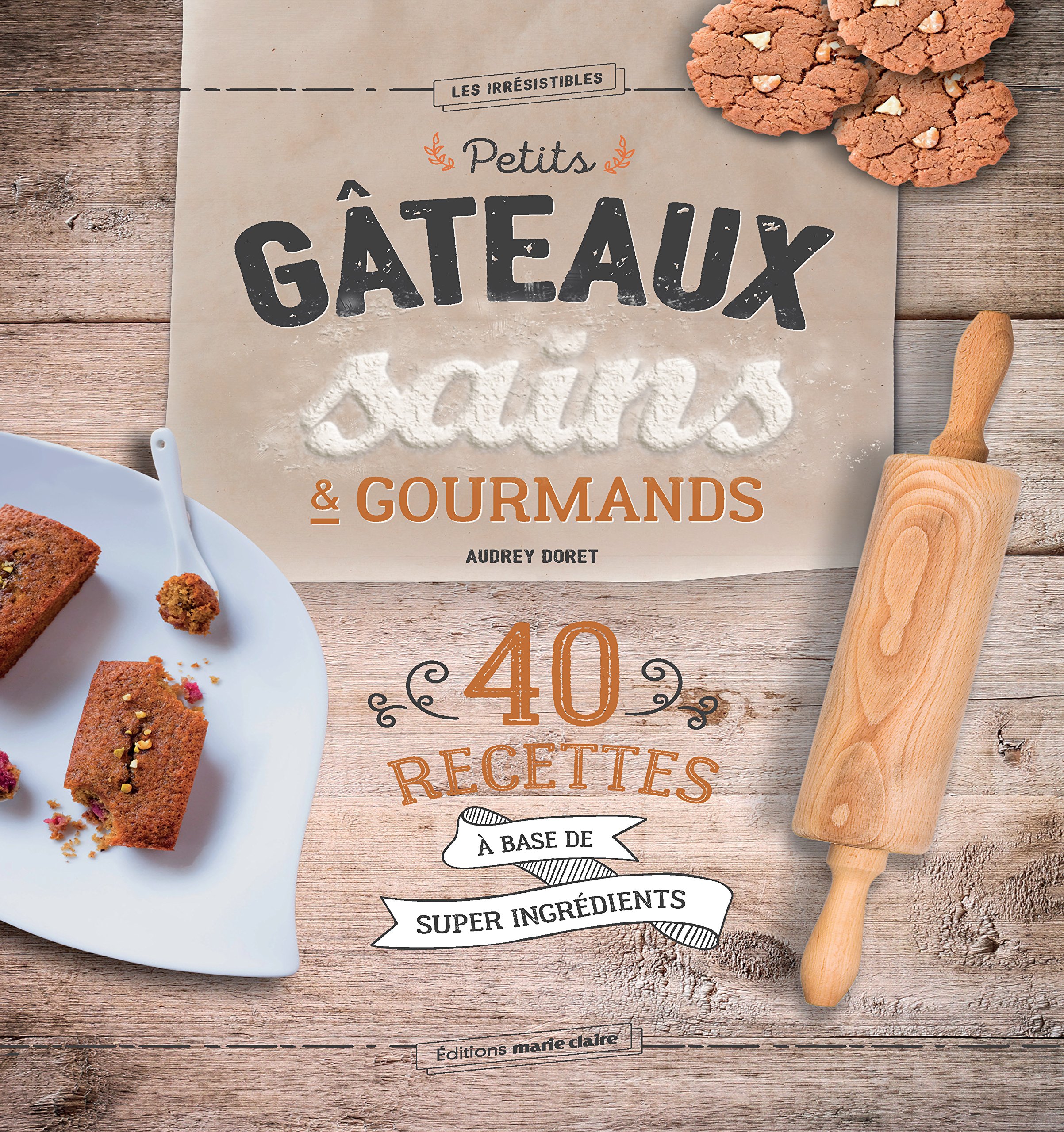 Petits Gateaux Sains Et Gourmands 40 Recettes A Base De Super Ingredients Doret Audrey Amazon Com Books