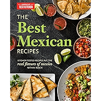 The Best Mexican Recipes: Kitchen-Tested Recipes Put the Real Flavors of Mexico Within Reach book cover The Best Mexican Recipes: Kitchen-Tested Recipes Put the Real Flavors of Mexico Within Reach book cover