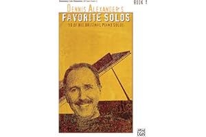 Dennis Alexander's Favorite Solos, Bk 1: 10 of His Original Piano Solos