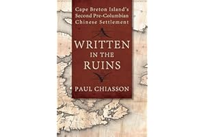 Written in the Ruins: Cape Breton Island’s Second Pre-Columbian Chinese Settlement