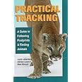 Practical Tracking: A Guide to Following Footprints and Finding Animals ...