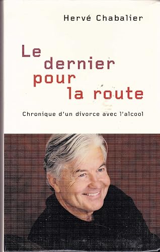 Download Le dernier, pour la route : Chronique d'un divorce avec l'alcool PDF