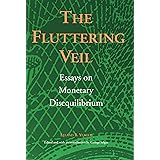 The Fluttering Veil: Essays on Monetary Disequilibrium