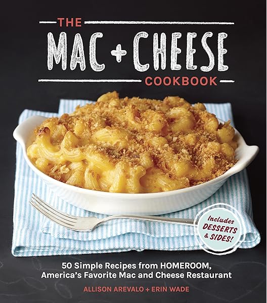 The Mac Cheese Cookbook 50 Simple Recipes From Homeroom America S Favorite Mac And Cheese Restaurant Arevalo Allison Wade Erin 9781607744665 Amazon Com Books