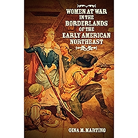 Women at War in the Borderlands of the Early American Northeast (The David J. Weber Series in the New Borderlands… book cover Women at War in the Borderlands of the Early American Northeast (The David J. Weber Series in the New Borderlands… book cover