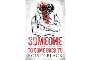 Someone To Come Back To: A Protective Hero, Small Town Romance (The Omega Security Series Book 1)