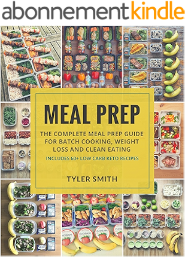 Download Meal Prep: The Complete Meal Prep Guide for Batch Cooking, Weight Loss and Clean Eating - Includes 60+ Low Carb Keto Recipes (Low Carb Meal Prep Book 5) (English Edition) PDF