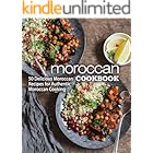 Moroccan Cookbook: 50 Delicious Moroccan Recipes for Authentic Moroccan Cooking (2nd Edition)