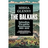The Balkans, 1804-2012: Nationalism, War and the Great Powers