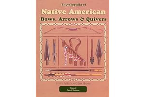 Encyclopedia of Native American Bows, Arrows, and Quivers, Volume 2: Plains and Southwest
