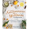 The Autoimmune Wellness Handbook: A DIY Guide to Living Well with Chronic Illness