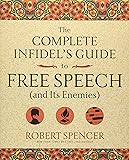 The Complete Infidel's Guide to Free Speech (and Its Enemies) (Complete Infidel's Guides)