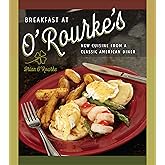 Breakfast at O'Rourke's: New Cuisine from a Classic American Diner