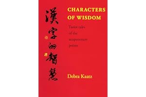 Characters of Wisdom - Taoist Tales of the Acupuncture Points