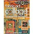 Fabric Art Collage: 40+ Mixed Media Techniques