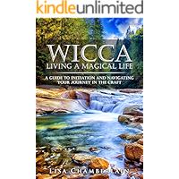 Wicca Living a Magical Life: A Guide to Initiation, Self-Dedication and Navigating Your Journey in the Craft book cover Wicca Living a Magical Life: A Guide to Initiation, Self-Dedication and Navigating Your Journey in the Craft book cover