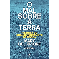 O mal sobre a terra: História do grande terramoto de Lisboa (Portuguese Edition) book cover
